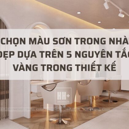 Cách chọn màu sơn trong nhà đẹp đúng chuẩn