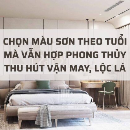 Chọn màu sơn nhà theo tuổi? 7 nguyên tắc theo phong thủy và thẩm mỹ