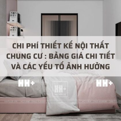 Chi phí thiết kế nội thất chung cư đầy đủ nhất