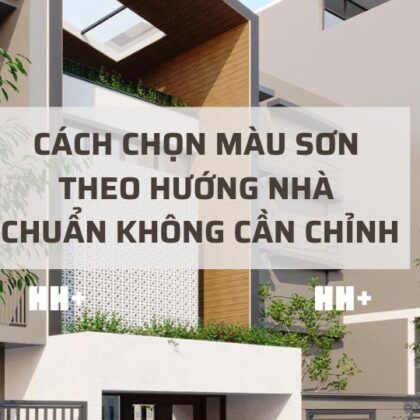 Cách chọn màu sơn theo hướng nhà chuẩn không cần chỉnh