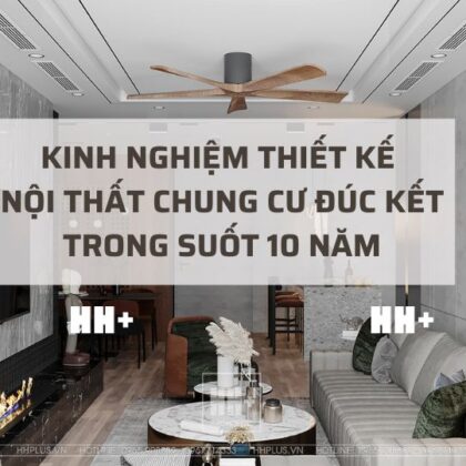 Đúc kết 10 kinh nghiệm thiết kế nội thất chung cư của HHPlus