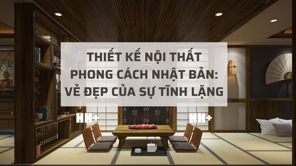 Thiết kế nội thất phong cách Nhật Bản